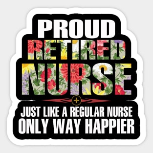 Proud Retired Nurse Just Like A Regular Nurse Sticker